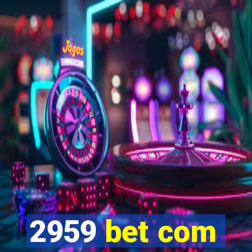 2959 bet com